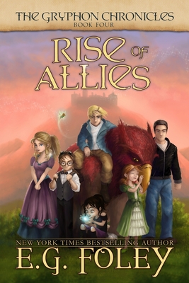 Rise of Allies (The Gryphon Chronicles, Book 4) - Foley, E G