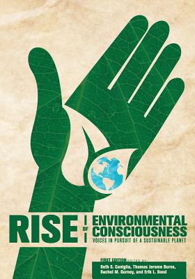 Rise of Environmental Consciousness: Voices in Pursuit of a Sustainable Planet - Caniglia, Beth (Editor), and Burns, Thomas (Editor), and Gurney, Rachel (Editor)