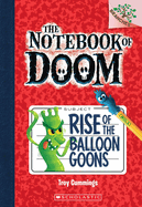 Rise of the Balloon Goons: A Branches Book (the Notebook of Doom #1): Volume 1