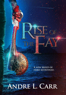 Rise of the Fay: A new breed of hero redefined