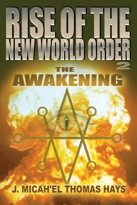 Rise of the New World Order 2: The Awakening - Micha-El Thomas Hays, J (Editor)