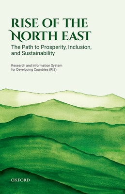 Rise of the North East: The Path to Prosperity, Inclusion, and Sustainability - Research and Information System for Developing Countries (RIS)