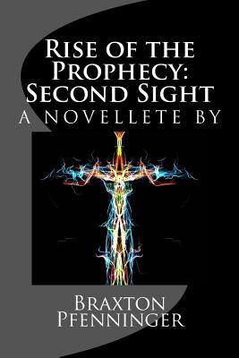 Rise of the Prophecy: Second Sight: a novelette by - Kenney, Robert (Editor), and Pfenninger, Braxton Michael