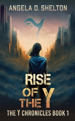 Rise of the Y - Shelton, Angela D, and Lockhart, Deirdre (Editor), and Fryman, Clifford (Cover design by)