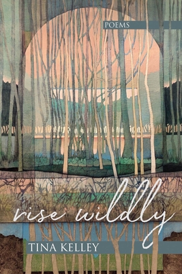 Rise Wildly - Kelley, Tina