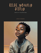 Rise Young King: Lessons For Young Black Boys