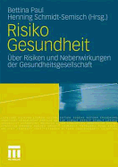 Risiko Gesundheit: ber Risiken Und Nebenwirkungen Der Gesundheitsgesellschaft