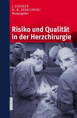 Risiko Und Qualitt in Der Herzchirurgie - Ennker, J (Editor), and Zerkowski, H -R (Editor)