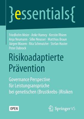 Risikoadaptierte Prvention: Governance Perspective Fr Leistungsansprche Bei Genetischen (Brustkrebs-)Risiken - Meier, Friedhelm, and Harney, Anke, and Rhiem, Kerstin