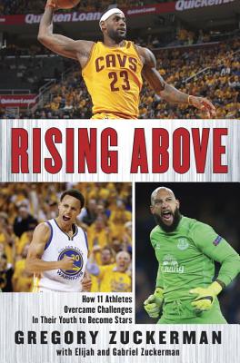 Rising Above: How 11 Athletes Overcame Challenges in Their Youth to Become Stars - Zuckerman, Gregory, and Zuckerman, Elijah, and Zuckerman, Gabriel