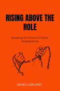 Rising Above the role: Breaking the chains of family Scapegoating