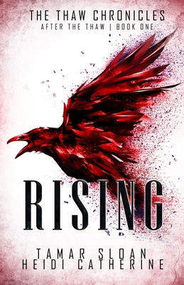 Rising: Book 1 After The Thaw - Catherine, Heidi, and Sloan, Tamar