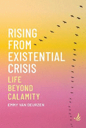 Rising from Existential Crisis: Life beyond calamity