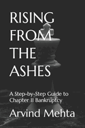 Rising from the Ashes: A Step-by-Step Guide to Chapter 11 Bankruptcy