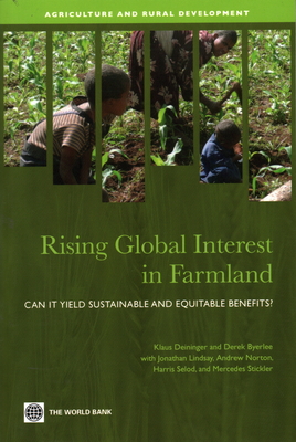 Rising Global Interest in Farmland: Can It Yield Sustainable and Equitable Benefits? - Deininger, Klaus, and Byerlee, Derek, and Lindsay, Jonathan