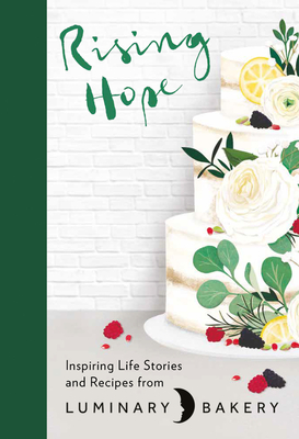 Rising Hope: Recipes and Stories from Luminary Bakery - Stonehouse, Rachel, and Johnson, Kaila H