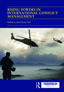 Rising Powers in International Conflict Management: Converging and Contesting Approaches