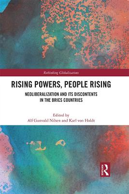 Rising Powers, People Rising: Neoliberalization and Its Discontents in the Brics Countries - Nilsen, Alf Gunvald (Editor), and Von Holdt, Karl (Editor)