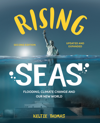 Rising Seas: Flooding, Climate Change and Our New World - Thomas, Keltie
