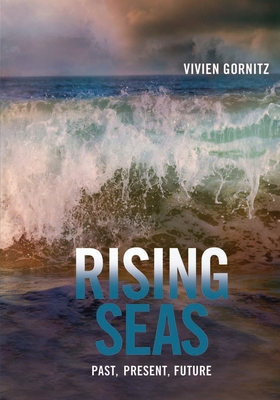 Rising Seas: Past, Present, Future - Gornitz, Vivien