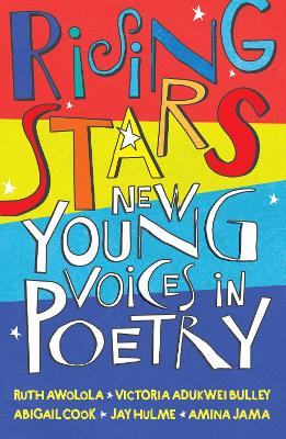 Rising Stars: New Young Voices in Poetry - Awolola, Ruth, and Adukwei Bulley, Victoria, and Cook, Abigail