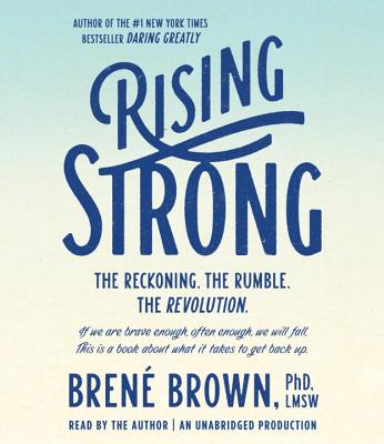 Rising Strong: The Reckoning. the Rumble. the Revolution. - Brown, Brene, PhD, Lmsw (Read by)