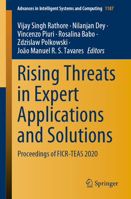 Rising Threats in Expert Applications and Solutions: Proceedings of Ficr-Teas 2020 - Rathore, Vijay Singh (Editor), and Dey, Nilanjan (Editor), and Piuri, Vincenzo (Editor)