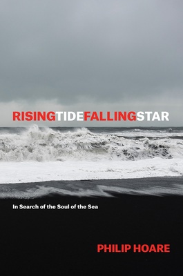 Risingtidefallingstar: In Search of the Soul of the Sea - Hoare, Philip