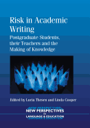 Risk Academic Writing: Postgraduate Sthb: Postgraduate Students, Their Teachers and the Making of Knowledge