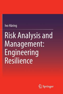 Risk Analysis and Management: Engineering Resilience - Hring, Ivo