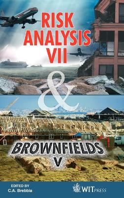 Risk Analysis VII: Simulation and Hazard Mitigation; & Brownfields V: Prevention, Assessment, Rehabilitation and Development of Brownfield Sites - Brebbia, C A (Editor)