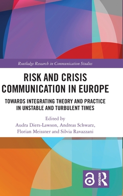 Risk and Crisis Communication in Europe: Towards Integrating Theory and Practice in Unstable and Turbulent Times - Diers-Lawson, Audra (Editor), and Schwarz, Andreas (Editor), and Meissner, Florian (Editor)
