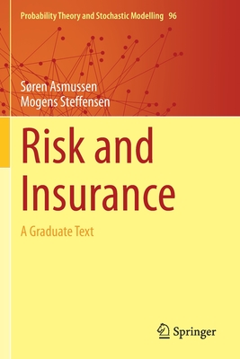 Risk and Insurance: A Graduate Text - Asmussen, Sren, and Steffensen, Mogens