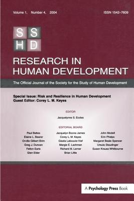 Risk and Resilience in Human Development: A Special Issue of Research in Human Development - Keyes, Corey L M, PhD (Editor)