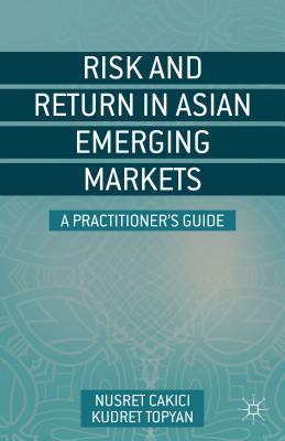 Risk and Return in Asian Emerging Markets: A Practitioner's Guide - Cakici, N., and Topyan, K.