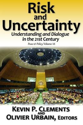 Risk and Uncertainty: Understanding and Dialogue in the 21st Century - Urbain, Olivier (Editor)