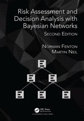 Risk Assessment and Decision Analysis with Bayesian Networks - Fenton, Norman, and Neil, Martin