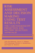 Risk Assessment and Decision Making Using Test Results: The Carcinogenicity Prediction and Battery Selection Approach