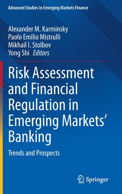 Risk Assessment and Financial Regulation in Emerging Markets' Banking: Trends and Prospects - Karminsky, Alexander M (Editor), and Mistrulli, Paolo Emilio (Editor), and Stolbov, Mikhail I (Editor)