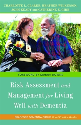 Risk Assessment and Management for Living Well with Dementia - Keady, John, and Clarke, Charlotte L., and Gibb, Catherine E.