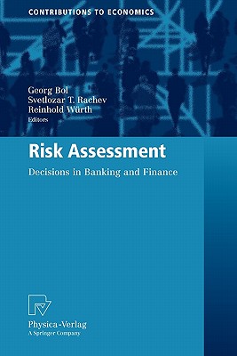 Risk Assessment: Decisions in Banking and Finance - Bol, Georg (Editor), and Rachev, Svetlozar T (Editor), and Wurth, Reinhold (Editor)