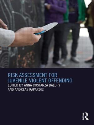 Risk Assessment for Juvenile Violent Offending - Baldry, Anna (Editor), and Kapardis, Andreas (Editor)