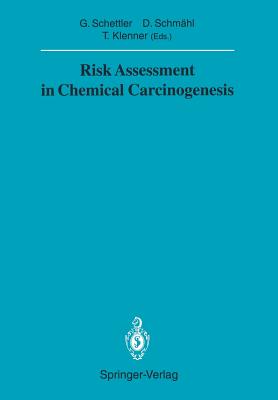 Risk Assessment in Chemical Carcinogenesis - Schettler, Gotthard (Editor), and Schmhl, Dietrich (Editor), and Klenner, Thomas (Editor)