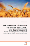 Risk Assessment of Arsenate on Triticum Aestivum L. and Its Management