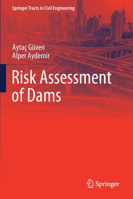 Risk Assessment of Dams - Gven, Ayta, and Aydemir, Alper