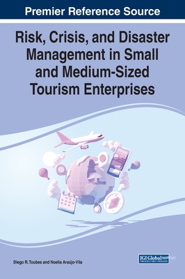 Risk, Crisis, and Disaster Management in Small and Medium-Sized Tourism Enterprises - Toubes, Diego R (Editor), and Arajo-Vila, Noelia (Editor)