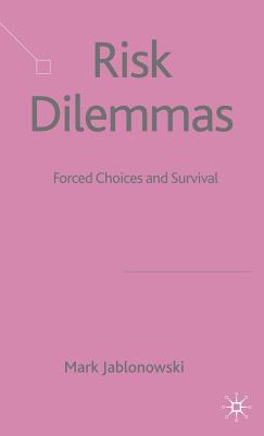 Risk Dilemmas: Forced Choices and Survival - Jablonowski, M