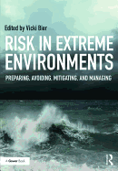 Risk in Extreme Environments: Preparing, Avoiding, Mitigating, and Managing