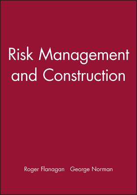 Risk Management and Construction - Flanagan, Roger, and Norman, George