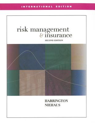 Risk Management and Insurance (Int'l Ed) - Harrington, Scott E, and Niehaus, Gregory R